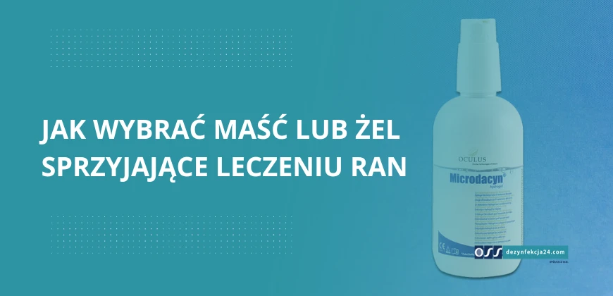 Maść oraz żel sprzyjające leczeniu ran