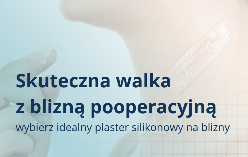 Skuteczna walka z blizną – wybierz idealny plaster silikonowy na blizny